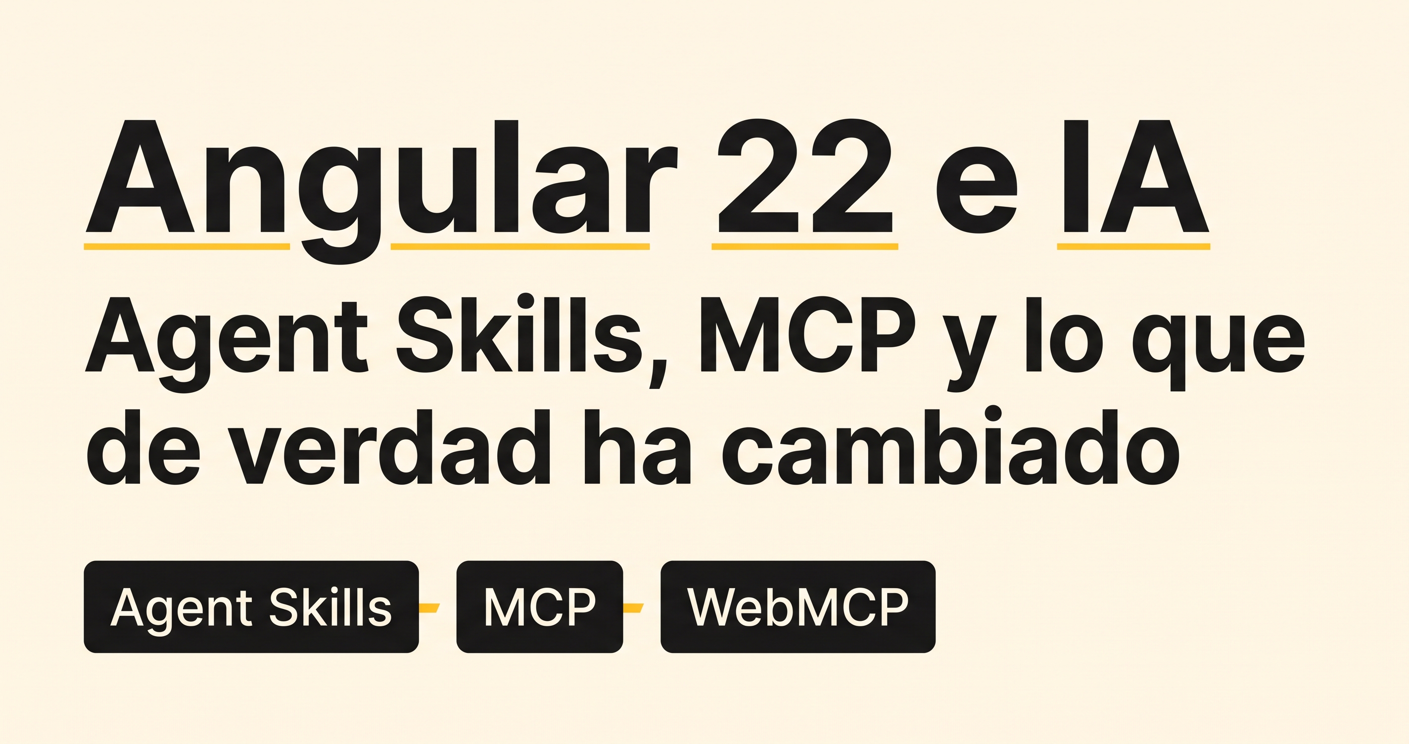 `Angular 22 y IA: Agent Skills, MCP y lo que de verdad ha cambiado