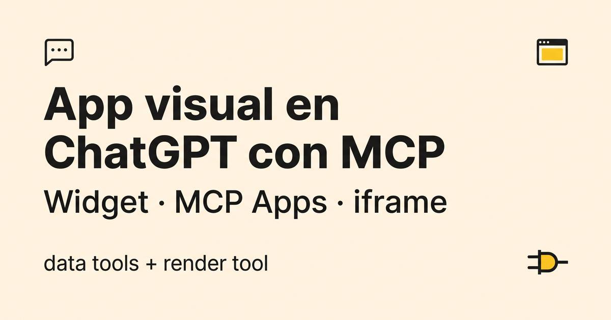 Cómo crear una app visual en ChatGPT con MCP Apps