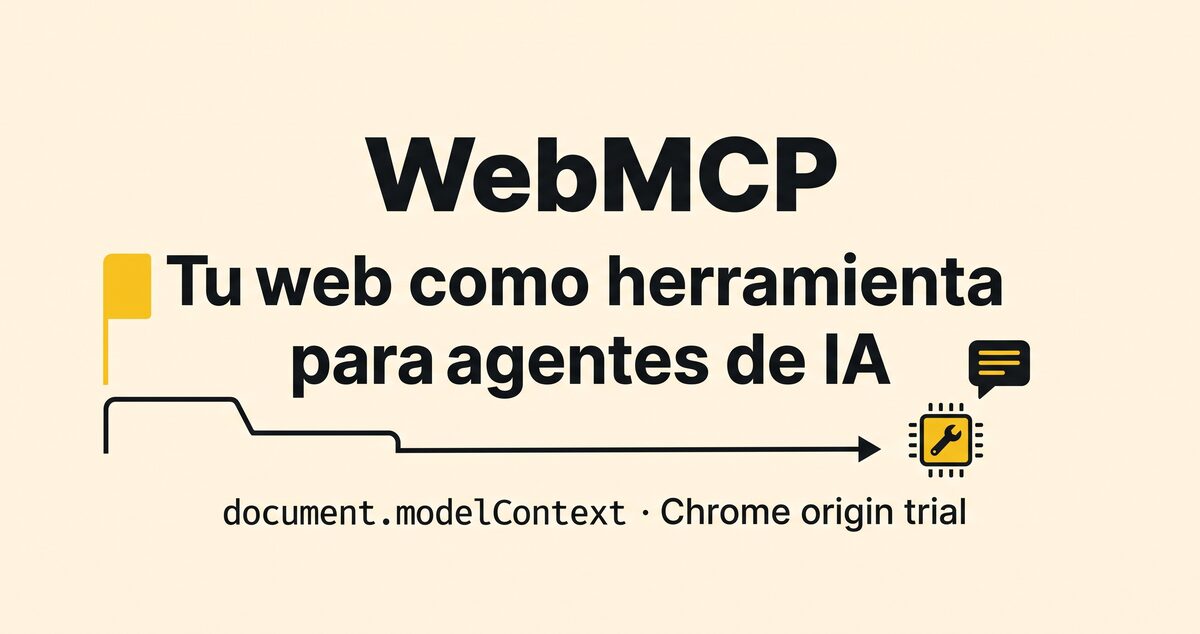 WebMCP: tu web ofrece acciones a los agentes de IA en vez de que "clicando" el DOM